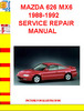 Thumbnail MAZDA 626 MX6 1988-1992 SERVICE REPAIR MANUAL Thumbnail MAZDA 626 MX6 1988-1992 SERVICE REPAIR MANUAL