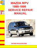 Thumbnail MAZDA MPV 1989-1996 SERVICE REPAIR MANUAL