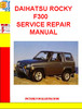 Thumbnail DAIHATSU ROCKY F300 SERVICE REPAIR MANUAL