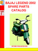 Thumbnail BAJAJ LEGEND 2002 SPARE PARTS CATALOG Thumbnail BAJAJ LEGEND 2002 SPARE PARTS CATALOG