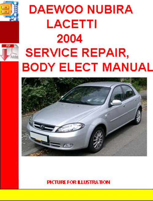 Product picture DAEWOO NUBIRA LACETTI 2004 SERVICE REPAIR, BODY ELECT MANUAL